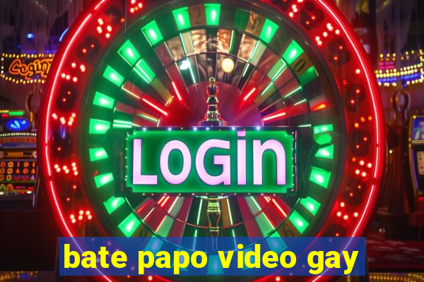 bate papo video gay